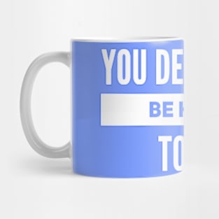 You deserve to be happy Mug